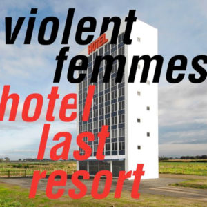 The Violent Femmes — Hotel Last Resort